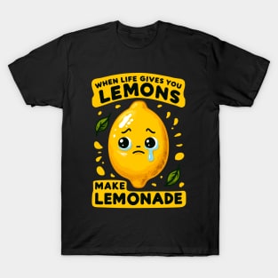 When life gives you lemons, make lemonade T-Shirt